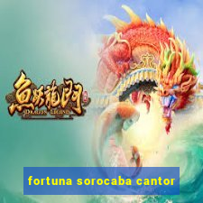 fortuna sorocaba cantor